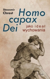 Homo capax Dei jako ideał wychowania - Chrost Sławomir