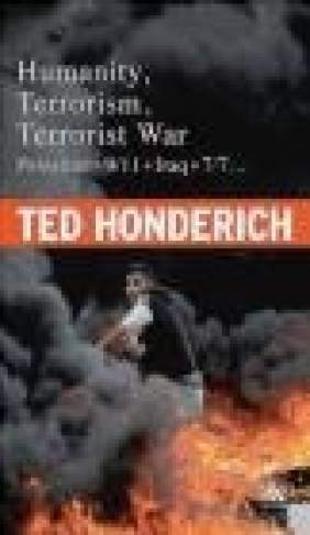 Humanity Terrorism Terrorist War Palestine  9-11 Iraq 7-7 Ted Honderich, T Honderich