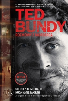 Ted Bundy. Rozmowy z mordercą - Stephen G. Michaud, Hugh Aynesworth