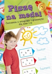 Piszę na medal Ćwiczenia z ortografii i gramatyki dla klas I-II - Anna Podgórska