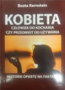 Kobieta. Człowiek do kochania czy przedmiot do używania Beata Kernstein