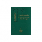 Archeologia średniowiecznego Kołobrzegu. T. 5 - Opracowanie zbiorowe
