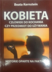 Kobieta. Człowiek do kochania czy przedmiot do używania - Beata Kernstein