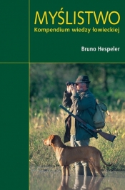 Myślistwo Kompendium wiedzy łowieckiej - Hespeler Bruno