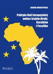 Polityka Unii Europejskiej wobec krajów Afryki, Karaibów i Pacyfiku - Modrzyńska Joanna