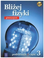 Bliżej fizyki 3. Podręcznik z płytą CD do gimnazjum