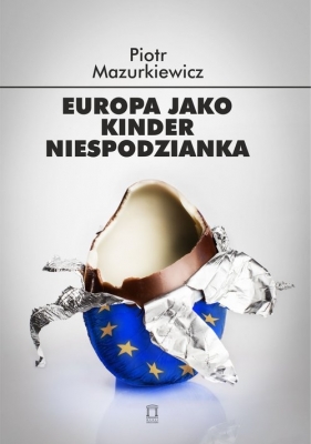 Europa jako kinder niespodzianka - Mazurkiewicz Piotr