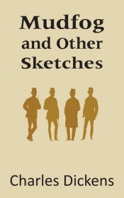 Mudfog and Other Sketches - Charles Dickens