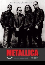 Metallica Tom 2 1991-2015 Prosto w czerń - Winwood Ian, Brannigan Paul