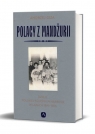 Polacy z Mandżurii Dzieje kolonii polskiej w Harbinie Giza Andrzej