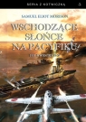 Wschodzące słońce na Pacyfiku 1931 - kwiecień 1942 Samuel Eliot Morison