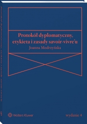Protokół dyplomatyczny, etykieta i zasady savoir-vivre’u - Joanna Modrzyńska