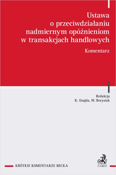 Ustawa o przeciwdziałaniu nadmiernym opóźnieniom w transakcjach handlowych. Komentarz