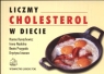 Liczymy cholesterol w diecie  H.Kunachowicz, I. Nadolska, B.Przygoda i inni