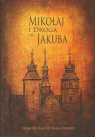 Mikołaj i droga św. Jakuba Dorota Bałuszyńska-Srebro