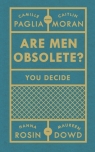 Are Men Obsolete? Moran Caitlin, Paglia Camille, Rosin Hanna, Dowd Maureen