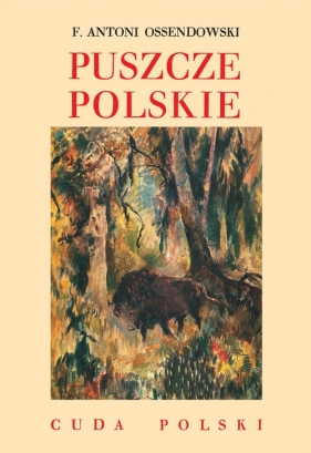 Puszcze polskie - Antoni Ferdynand Ossendowski