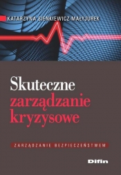 Skuteczne zarządzanie kryzysowe - Sienkiewicz-Małyjurek Katarzyna<br />