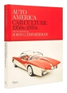 Auto America. Car Culture 1950s-1970s Linda Zimmerman, Greg Zimmerman