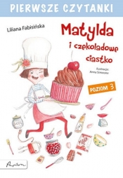 Pierwsze czytanki. Matylda i czekoladowe ciastko (poziom 3) - Fabisińska Liliana
