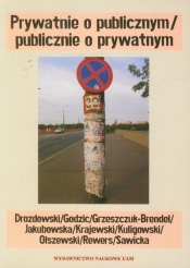 Prywatnie o publicznym/publicznie o prywatnym - <br />