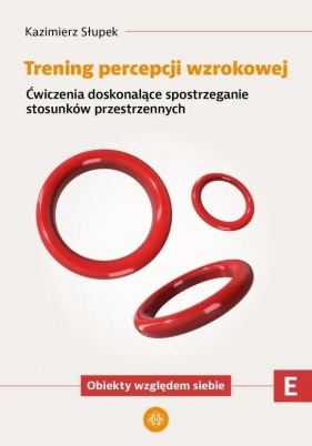 Trening percepcji wzrokowej. Część E Ćwiczenia - Kazimierz Słupek