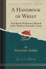 A Handbook of Whist And Ready Reference Manual of the Modern Scientific Author Unknown