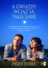 A gwiazdy wciąż są takie same Piotr Turek
