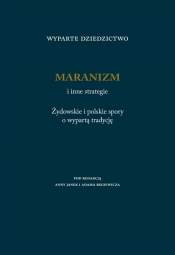 Wyparte dziedzictwo. Maranizm i inne strategie - Anna Janek, Adam Regiewicz