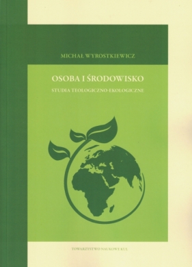 Osoba i środowisko studia teologiczno-moralne - Michał Wyrostkiewicz