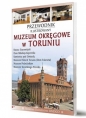 Przewodnik il. Muzeum Okręgowe w Toruniu - Opracowanie zbiorowe