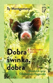 Dobra świnka, dobra - Sy Montgomery