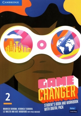 Game Changer 2 Student's Book and Workbook with Digital Pack - Mauricio Shiroma, Veronica Teodorov, Liz Walter, Kate Woodford, Paulo Machado
