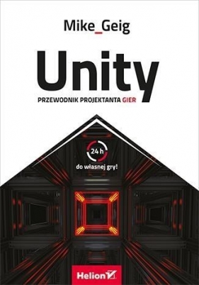 Unity Przewodnik projektanta gier - Geig Mike