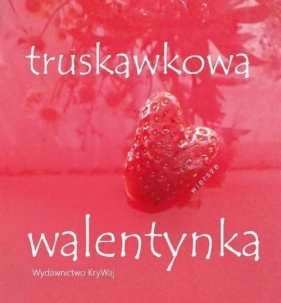 Truskawkowa walentynka / KryWaj - Opracowanie zbiorowe