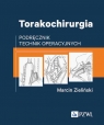 Torakochirurgia Podręcznik technik operacyjnych Zieliński Marcin
