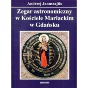 Zegar astronomiczny w Kościele Mariackim w Gdańsku - Januszajtis Andrzej