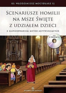 Scenariusze homilii na Msze święte z udziałem dzieci z zastosowaniem metod aktywizacyjnych + CD - Włodzimierz Mocydlarz SJ
