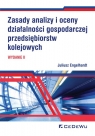 Zasady analizy i oceny działalności gospodarczej przedsiębiorstw kolejowych Juliusz Engelhardt