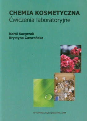 Chemia kosmetyczna ćwiczenia laboratoryjne - Kacprzak Karol, Gawrońska Krystyna