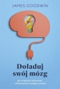 Doładuj swój mózg - James Goodwin