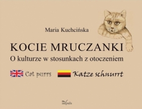 Kocie mruczanki. O kulturze w stosunkach... - Kuchcińska Maria