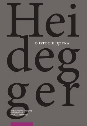 O istocie języka Metafizyka języka i istoczenie słowa - Heidegger Martin