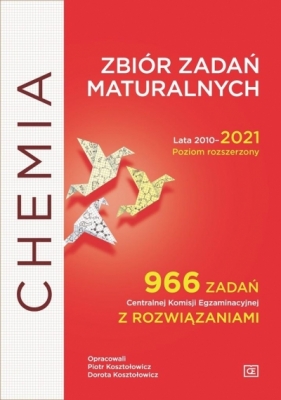 Zbiór zadań maturalnych 2010-2021 Chemia ZR w.5 - Dorota Kosztołowicz, Piotr Kosztołowicz