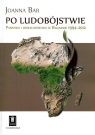 Po ludobójstwie Państwo i społeczeństwo w Rwandzie 1994-2012 Bar Joanna