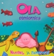 Ola, ośmiornica. Naciśnij, ja zapiszczę