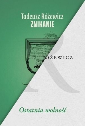 Znikanie / Ostatnia wolność - Różewicz Tadeusz