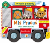Miś Pracuś. Wesołe pojazdy. Wóz strażacki - Benji Davies