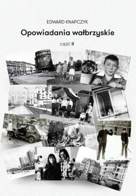 Opowiadania wałbrzyskie Część 2 - Edward Knapczyk