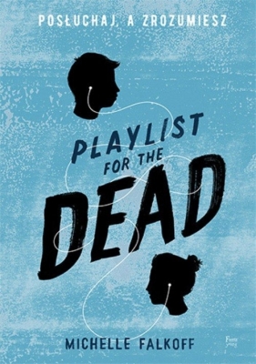 Playlist for the Dead - Falkoff Michelle